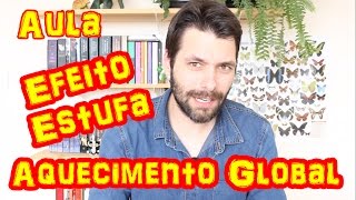 Efeito Estufa  Aquecimento Global  Aula  Prof Samuel Cunha [upl. by Alywt]