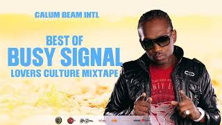 Busy Signal Mixtape Best Of Reggae Lovers rock And Culture Mix  Calum beam intl [upl. by Goulder]