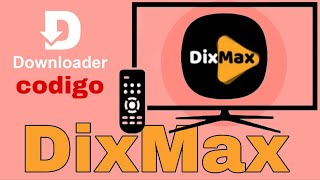 DIXMAX PARA SMAR TV ANDROID TV  GOOGLE TV Y FIRE STICK  NETFLIX GRATIS CODIGO DOWNLODER [upl. by Loraine]