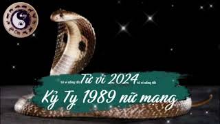 Tử vi tuổi Kỷ Tỵ 1989 nữ mạng năm 2024 [upl. by Phares]