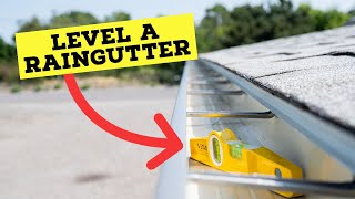 How to Level a Rain Gutter Full Video [upl. by Eixor]