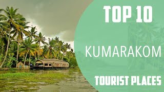 Top 10 Best Tourist Places to Visit in Kumarakom  India  English [upl. by Spear34]