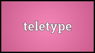 Teletype Meaning [upl. by Ecyor]