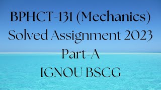 BPHCT131 solved assignment 2023  Mechanics bscg ignou PartA [upl. by Violante]