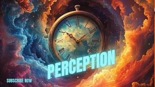 Unlocking the Secrets of Time Perception How We Experience Time [upl. by Ecnerol]