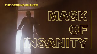 The Ground Shaker  Mask of Insanity Official Video [upl. by Sonya]