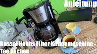 Tee kochen Tasse oder ganze Karaffe mit Russel Hobbs Filter Kaffeemaschine Anleitung [upl. by Sarajane]