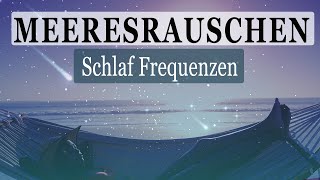 Naturgeräusche Schlafen am Meer  heilende Frequenzen zum Entspannen amp Einschlafen [upl. by Nnylodnewg243]