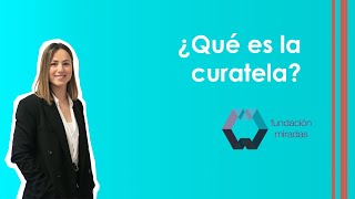 ¿Qué es la curatela Fundación Miradas [upl. by Kremer]