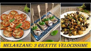 Melanzane 3 ricette velocissime [upl. by Nalced373]