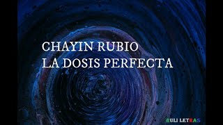 La Dosis Perfecta  Chayin Rubio Letra Lyrics [upl. by Audris]