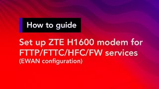 How to set up a ZTE H1600 modem for FTTPFTTCHFCFW services EWAN  Superloop Customer Support [upl. by Oirelav560]