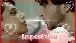 ★♫💕Imperfeito★♫💕 Zezé Di Camargo e Luciano [upl. by Guerin]