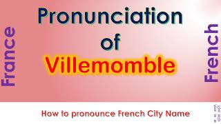 Villemomble  How to pronounce Villemomble SeineSaintDenis ÎledeFrance in French accent [upl. by Aistek952]