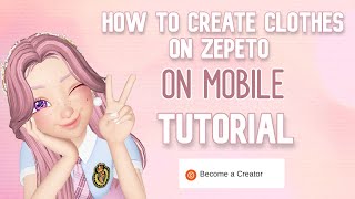 How To Become a Creator  Create Clothing in ZEPETO using Phone NEW UPDATE [upl. by Zzabahs]