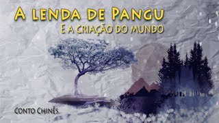 A Lenda de PANGU e a Criação do Mundo  Conto Chinês [upl. by Neelyk791]