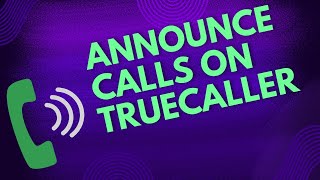 Announce Phone Calls On Truecaller App [upl. by Larena]