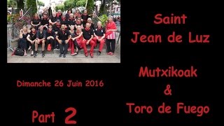 Saint Jean de Luz  Mutxikoak Part 2  Dimanche 26 Juin 2016  Toro de Fuego [upl. by Anawt54]