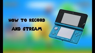 How To Record and Stream 3DS Footage With Citra Emulator [upl. by Samanthia]