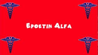 Pronounce Medical Words ― Epoetin Alfa [upl. by Seabury]