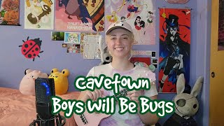 Boys Will Be Bugs  Cavetown Cover [upl. by Aleb120]