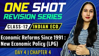 Day 4  Economic Reforms Since 1991  New Economic Policy  One Shot  Class 12  Indian Eco [upl. by Oiramed]