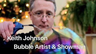 BUBBLEOLOGY Show  Keith Johnson Explores How Soap Bubbles Work amp Whats New They Can Do [upl. by Ttenaej95]