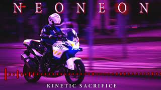 NeoNeoN  Kinetic Sacrifice [upl. by Bob356]