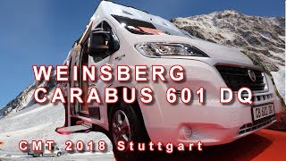 WEINSBERG CARABUS 601 DQ NEUHEIT 2018 KASTENWAGEN RUNDGANG CMT 2018 STUTTGART [upl. by Eileme315]