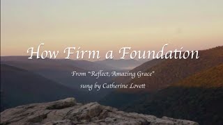 How Firm a Foundation Hymn with lyrics from Reflect Amazing Grace [upl. by Mihe]