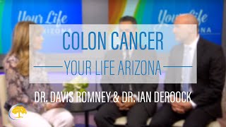 Colon Cancer  Your Life Arizona  Dr Davis Romney amp Dr Ian DeRoock [upl. by Oreves430]