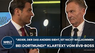 BERLIN quotJeder der das anders sieht ist nicht willkommen bei Borussia Dortmundquot BVBChef Watzke [upl. by Enal]