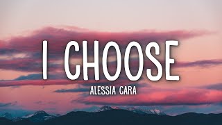 Alessia Cara  I Choose Lyrics [upl. by Gran]