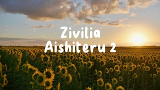 Zivilia Aishiteru 2 Lyrics [upl. by Nosirb725]