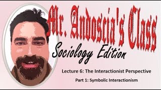 Lecture 6 The Interactionist Perspective Part I [upl. by Adamski]