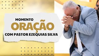 MOMENTO DE ORAÇÃO COM PASTOR PRESIDENTE EZEQUIAS SILVA [upl. by Lednem]