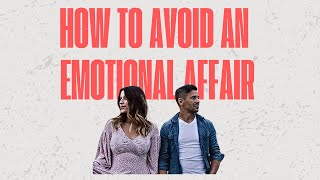 How to Avoid an Emotional Affair [upl. by Coster]