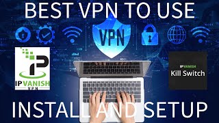 IPVANISH VPN AND IPVANISH KILL SWITCH INSTALL AND SETUP [upl. by Oilla449]