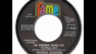 George Jackson  Im Gonna Hold On To What I Got [upl. by Atimed]