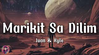 Juan amp Kyle Ft JAWZ  Marikit Sa Dilim  Lyrics [upl. by Renaldo]