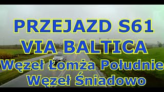 PRZEJAZD S 61 VIA BALTICA  ŁOMŻA POŁUDNIE  ŚNIADOWO [upl. by Eelahs]