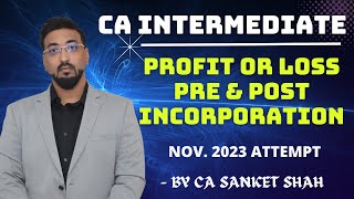 Profit or Loss Pre and Post Incorporation  CA Intermediate Accounts  By CA Sanket Shah [upl. by Mohandas]