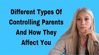 Understanding the Effects of Controlling Parents And how to heal from them [upl. by Maroj]