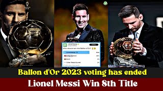 Ballon dOr 2023 voting has ended  Lionel Messi Win 8th Title [upl. by Euqimod]