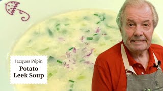 Jacques Pépins Cozy Potato Leek Soup Recipe  Cooking at Home  KQED [upl. by Florry]