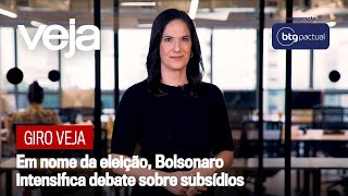 Giro VEJA  Em nome da eleição Bolsonaro intensifica debate sobre subsídios [upl. by Yerak]