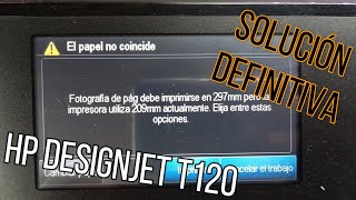 HP Designjet T120 el papel no coincide  Solución [upl. by Eedeed]