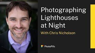 How to Photograph Lighthouses at Night with Chris Nicholson  Live Class [upl. by Eeliab]