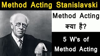 Method Acing Stanislavski  5 Ws of Method Acting  Basics of method Acting [upl. by Aesoh]