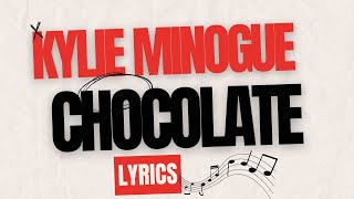 CHOCOLATE 🍫  KYLIE MINOGUE  LYRICS [upl. by Salguod]